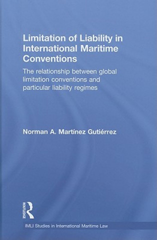 Книга Limitation of Liability in International Maritime Conventions Norman A. Martinez Gutierrez