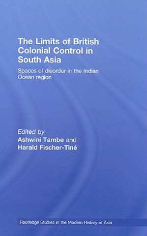 Carte Limits of British Colonial Control in South Asia Ashwini Tambe