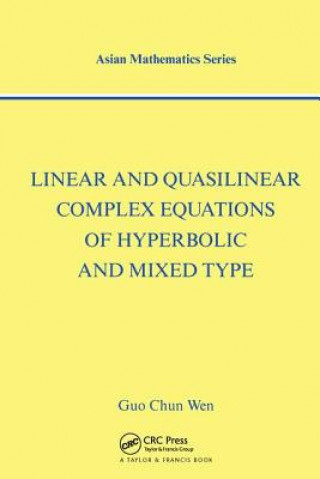 Książka Linear and Quasilinear Complex Equations of Hyperbolic and Mixed Types Guo-Chun Wen