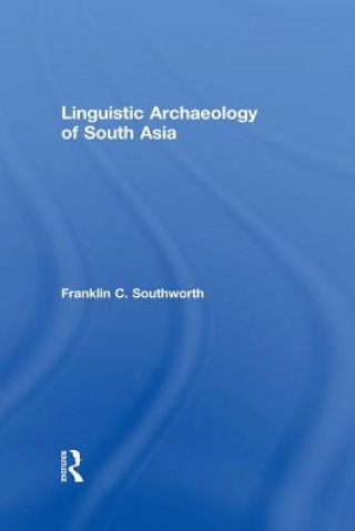 Kniha Linguistic Archaeology of South Asia Franklin C. Southworth