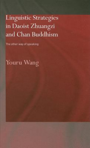 Könyv Linguistic Strategies in Daoist Zhuangzi and Chan Buddhism Youru Wang