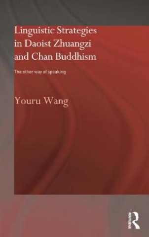Könyv Linguistic Strategies in Daoist Zhuangzi and Chan Buddhism Youru Wang
