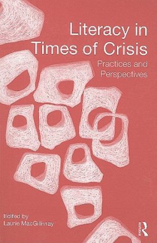 Kniha Literacy in Times of Crisis Laurie Macgillivray