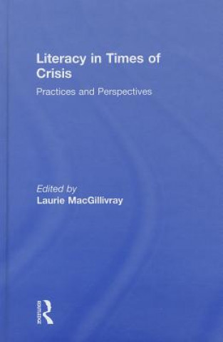 Kniha Literacy in Times of Crisis Laurie Macgillivray