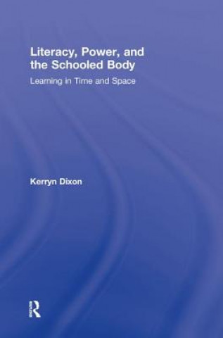 Carte Literacy, Power, and the Schooled Body Kerryn Dixon