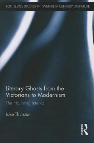 Knjiga Literary Ghosts from the Victorians to Modernism Luke Thurston