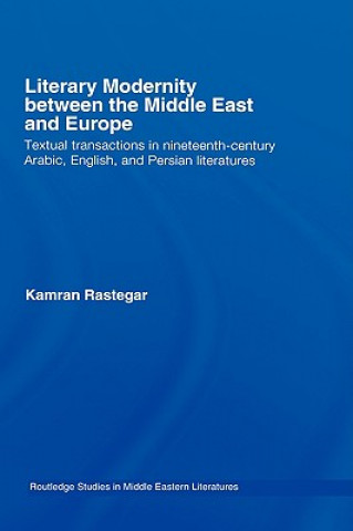 Boek Literary Modernity Between the Middle East and Europe Kamran Rastegar