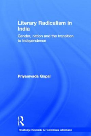 Kniha Literary Radicalism in India Priyamvada Gopal