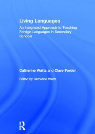 Carte Living Languages: An Integrated Approach to Teaching Foreign Languages in Secondary Schools Clare Forder