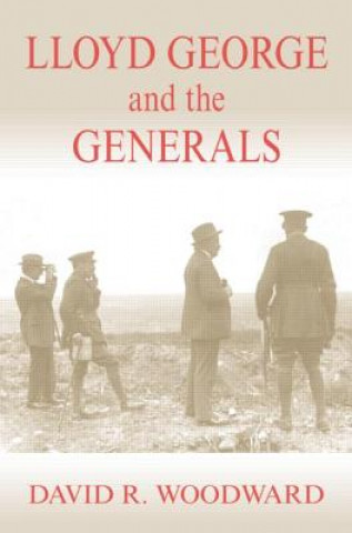 Carte Lloyd George and the Generals David R. Woodward