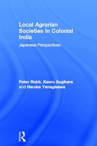 Carte Local Agrarian Societies in Colonial India Peter Robb