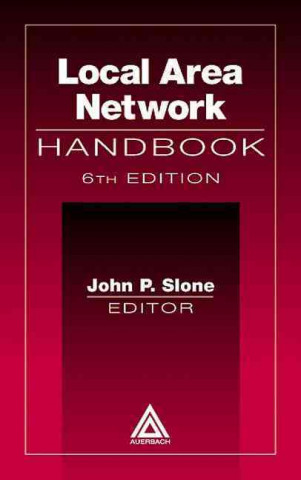 Carte Local Area Network Handbook, Sixth Edition John P. Slone