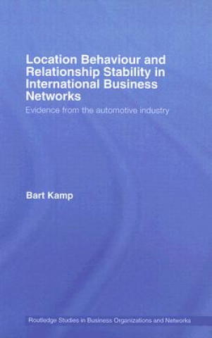 Könyv Location Behaviour and Relationship Stability in International Business Networks Bart Kamp