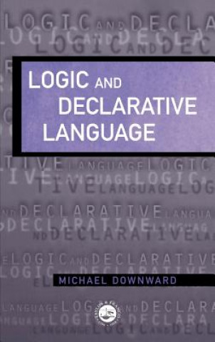 Knjiga Logic And Declarative Language Michael Downward