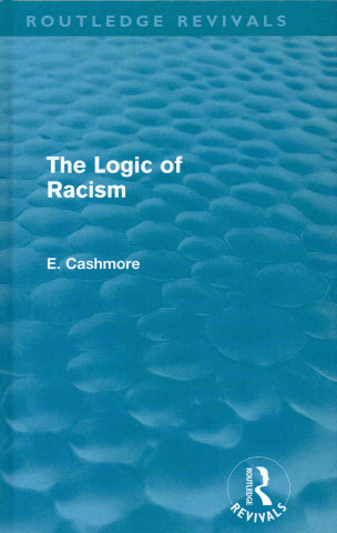 Kniha Logic of Racism (Routledge Revivals) Ernest Cashmore