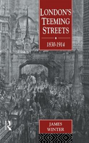 Könyv London's Teeming Streets, 1830-1914 James Winter