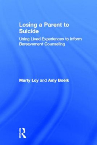 Könyv Losing a Parent to Suicide Amy Boelk