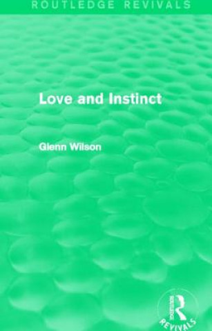 Książka Love and Instinct (Routledge Revivals) Glenn Wilson