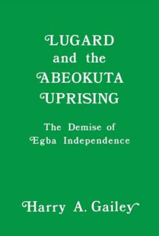 Carte Lugard and the Abeokuta Uprising Harry A. Gailey