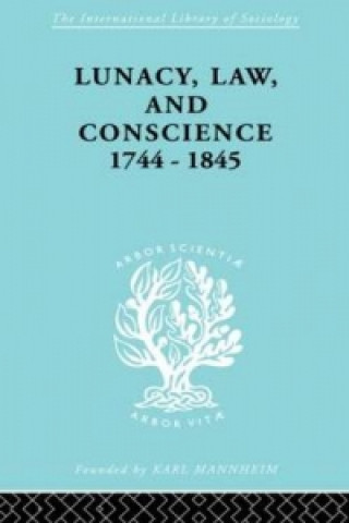 Könyv Lunacy, Law and Conscience, 1744-1845 Kathleen Jones