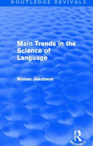 Könyv Main Trends in the Science of Language (Routledge Revivals) Roman Jakobson