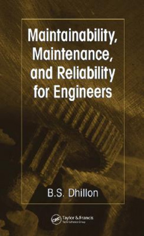 Carte Maintainability, Maintenance, and Reliability for Engineers B. S. Dhillon