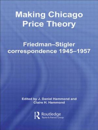 Könyv Making Chicago Price Theory Daniel J. Hammond