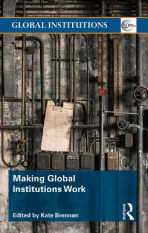 Könyv Making Global Institutions Work 