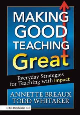 Kniha Making Good Teaching Great Annette L. Breaux