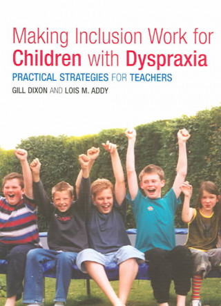Carte Making Inclusion Work for Children with Dyspraxia Lois Addy