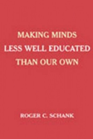 Βιβλίο Making Minds Less Well Educated Than Our Own Roger C. Schank