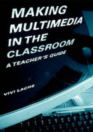 Buch Making Multimedia in the Classroom Vivi Lachs