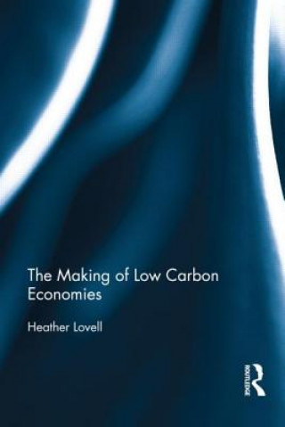 Книга Making of Low Carbon Economies Heather Lovell