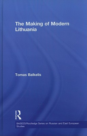 Könyv Making of Modern Lithuania Tomas Balkelis
