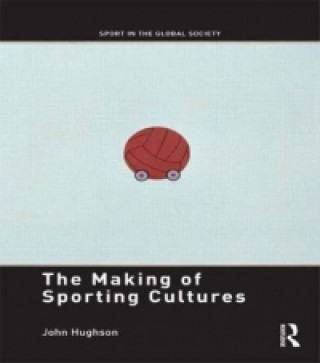 Carte Making of Sporting Cultures John E. Hughson
