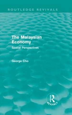 Kniha Malaysian Economy (Routledge Revivals) George Cho