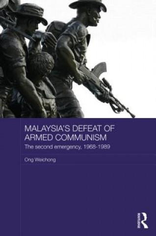 Könyv Malaysia's Defeat of Armed Communism Ong Weichong