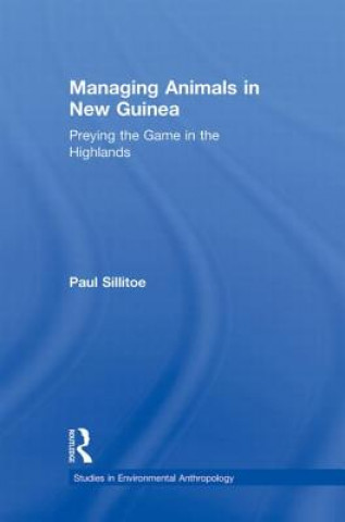 Könyv Managing Animals in New Guinea Paul Sillitoe