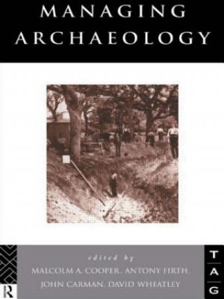Kniha Managing Archaeology 