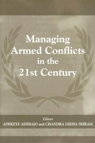 Könyv Managing Armed Conflicts in the 21st Century Adekeye Adebajo