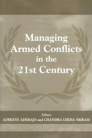 Kniha Managing Armed Conflicts in the 21st Century Adekeye Adebajo