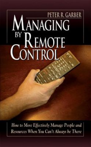 Knjiga Managing by Remote Control Peter R. Garber