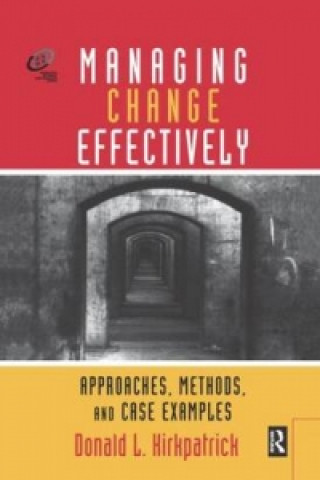 Kniha Managing Change Effectively Donald L. Kirkpatrick