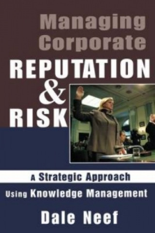 Knjiga Managing Corporate Reputation and Risk Dale Neef