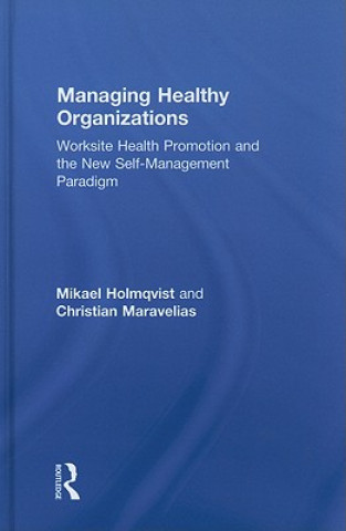 Kniha Managing Healthy Organizations Christian Maravelias