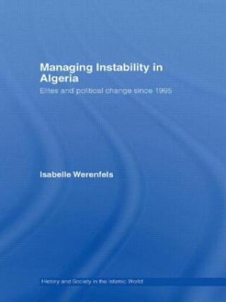 Könyv Managing Instability in Algeria Isabelle Werenfels