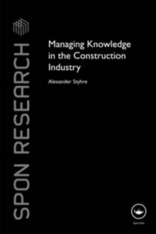 Kniha Managing Knowledge in the Construction Industry Alexander Styhre