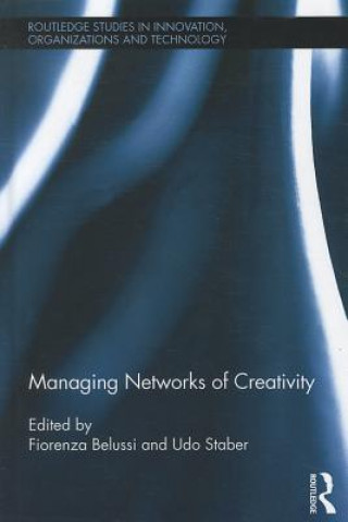 Kniha Managing Networks of Creativity Fiorenza Belussi