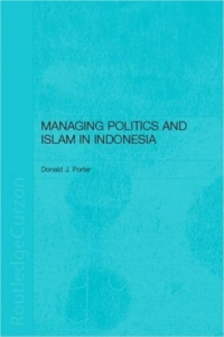 Könyv Managing Politics and Islam in Indonesia Donald Porter