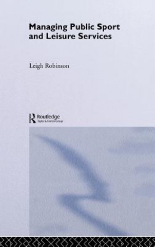 Книга Managing Public Sport and Leisure Services Leigh Robinson